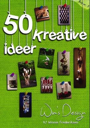 50 Kreative ideer - Winnie Frederiksesn - Livros - Wims Design - 9788799858545 - 2 de janeiro de 2018