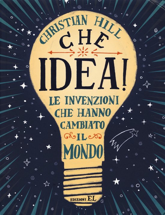 Cover for Christian Hill · Che Idea! Le Invenzioni Che Hanno Cambiato Il Mondo. Ediz. A Colori (Bok)