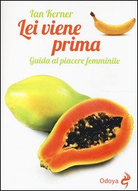 Cover for Ian Kerner · Lei Viene Prima. Guida Al Piacere Femminile (Buch)