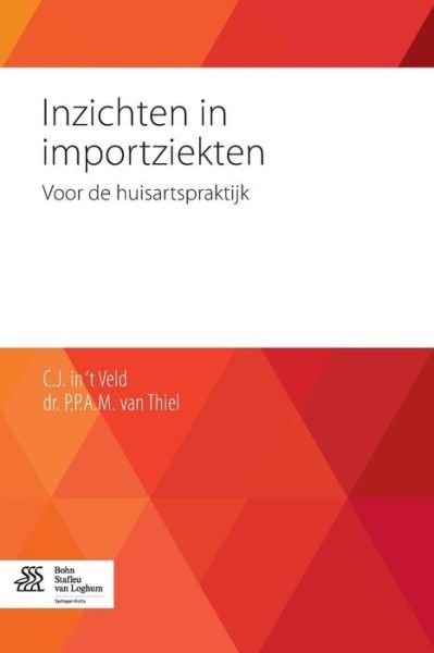 C J Veld · Inzichten in Importziekten: Voor de Huisartspraktijk (Paperback Book) [2014 edition] (2014)