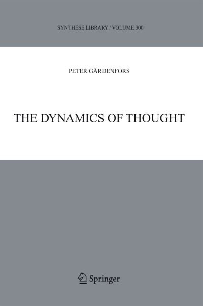 The Dynamics of Thought - Synthese Library - Peter Gardenfors - Kirjat - Springer - 9789048168545 - torstai 28. lokakuuta 2010