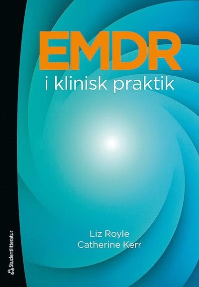 EMDR i klinisk praktik - Royle Liz - Kirjat - Studentlitteratur - 9789144073545 - maanantai 26. maaliskuuta 2012