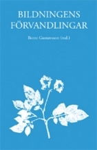 Cover for Bernt Gustavsson · Bildningens förvandlingar (Buch) (2007)