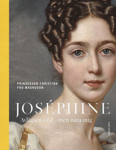 Cover for Prinsessan Christina Fru Magnusson · Joséphine : avlägsen i tid - men nära mig (Innbunden bok) (2023)