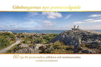 Cover for Anders Hilmersson · Göteborgarnas nya promenadguide : 182 tips för promenaden, utflykten och motionsrundan (Bok) (2020)