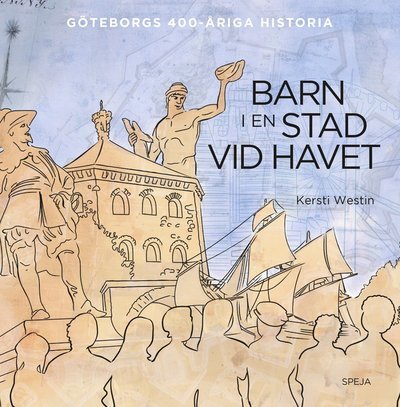 Cover for Kersti Westin · Barn i en stad vid havet : Göteborgs 400-åriga historia (Bound Book) (2020)