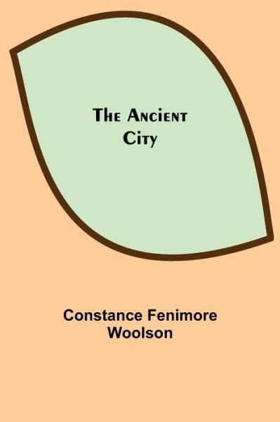 Cover for Constance Fenimore Woolson · The Ancient City (Paperback Book) (2021)