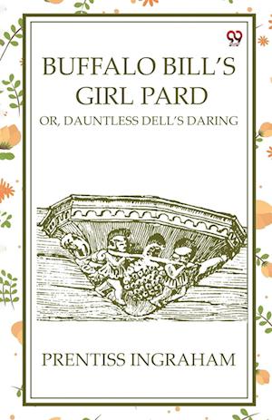 Cover for Prentiss Ingraham · Buffalo Bill’S Girl PardOr, Dauntless Dell’S Daring (Edition1) (Paperback Book) (2025)