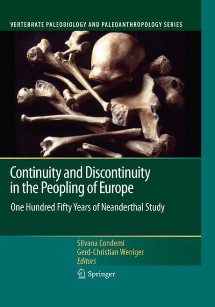 Cover for Silvana Condemi · Continuity and Discontinuity in the Peopling of Europe: One Hundred Fifty Years of Neanderthal Study - Vertebrate Paleobiology and Paleoanthropology (Paperback Book) [2011 edition] (2013)