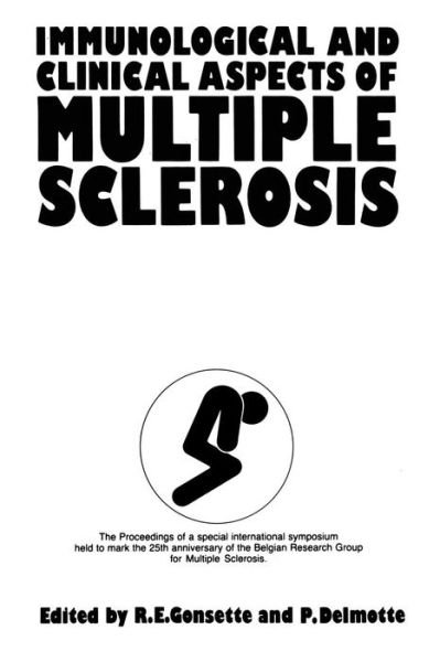 Cover for R E Gonsette · Immunological and Clinical Aspects of Multiple Sclerosis: The Proceedings of the XXV Anniversary Symposium of the Belgian Research Group for Multiple Sclerosis (Pocketbok) [Softcover reprint of the original 1st ed. 1984 edition] (2012)