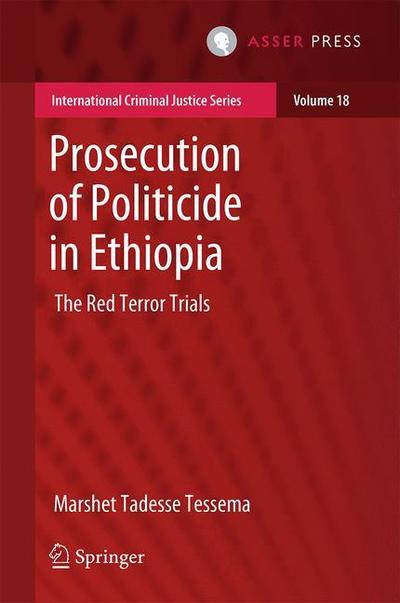 Marshet Tadesse Tessema · Prosecution of Politicide in Ethiopia: The Red Terror Trials - International Criminal Justice Series (Hardcover bog) [1st ed. 2018 edition] (2018)