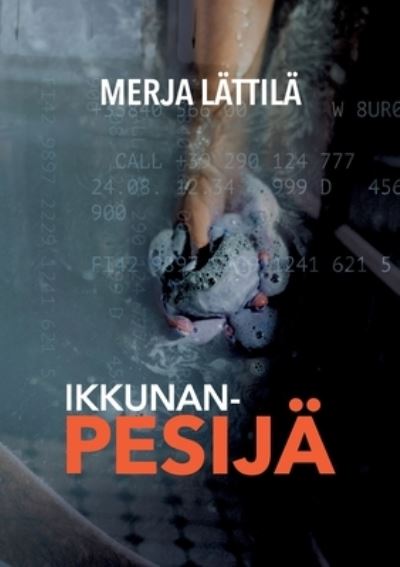 Cover for Merja Lattila · Ikkunanpesija (Paperback Book) (2022)