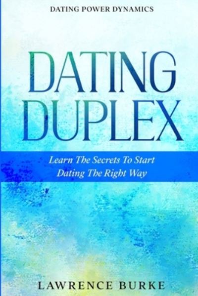 Dating Power Dynamics - Lawrence Burke - Books - Jw Choices - 9789814952545 - January 31, 2023