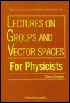 Cover for Isham, Chris J (Imperial College, Uk) · Lectures On Groups And Vector Spaces For Physicists - World Scientific Lecture Notes In Physics (Hardcover bog) (1989)