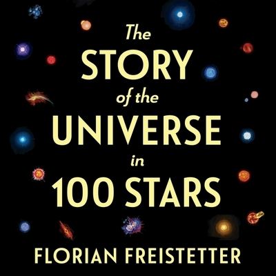 The Story of the Universe in 100 Stars - Florian Freistetter - Music - Experiment - 9798200874545 - August 31, 2021