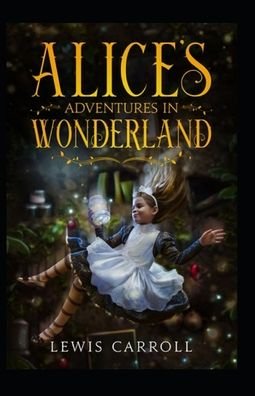 Cover for Lewis Carroll · Alice's Adventures in Wonderland by Lewis Carroll (Pocketbok) [Amazon Classics Annotated Original edition] (2022)