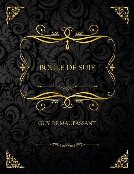 Cover for Guy De Maupassant · Boule De Suif: Edition Collector - Guy De Maupassant (Paperback Book) (2021)