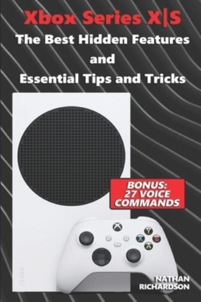 Cover for Nathan Richardson · Xbox Series X&amp;#448; S - The Best Hidden Features and Essential Tips and Tricks (Bonus: 27 Voice Commands) (Paperback Book) (2021)