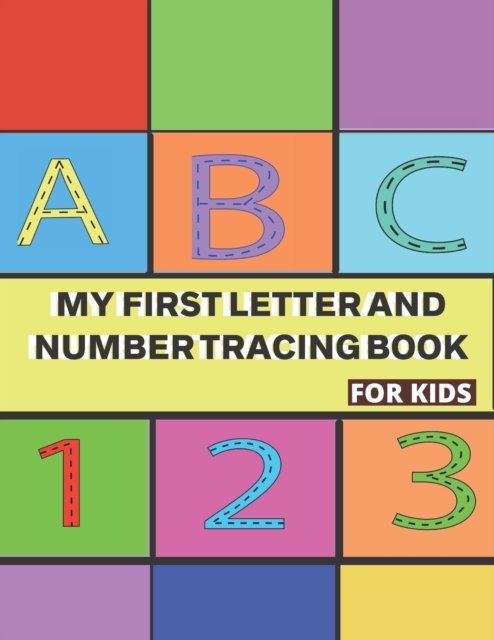 Cover for Chloe Alexander Publishing House · My First Letter and Number Tracing Book for Kids: Practice Pen Control With Letters And Numbers 80 colorful pages. (Paperback Book) (2021)