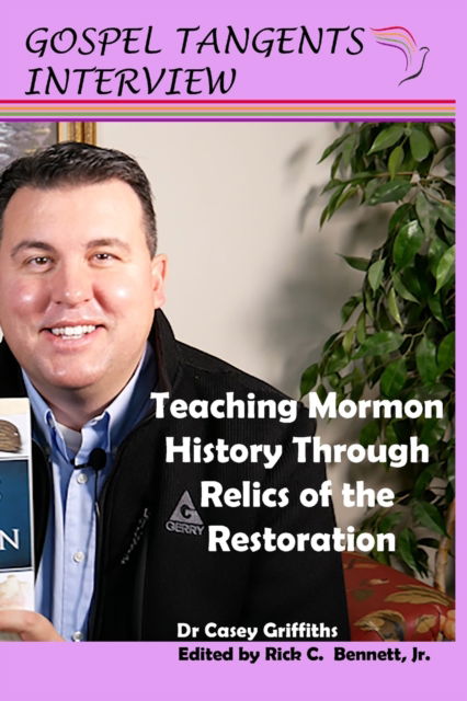 Cover for Gospel Tangents Interview · Teaching Mormon History Through Relics of the Restoration (Paperback Book) (2021)