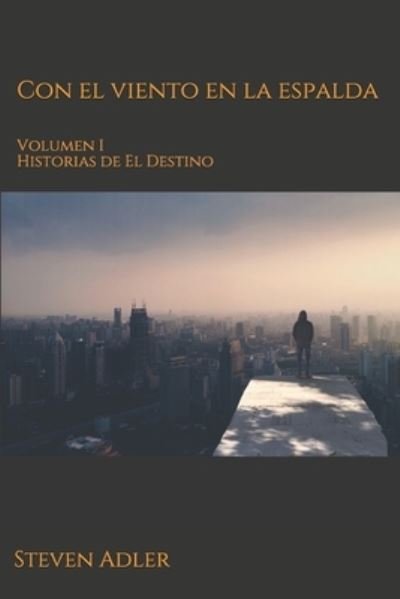Cover for Steven Adler · Con el viento en la espalda: Volumen I Historias de El Destino (Paperback Bog) (2021)