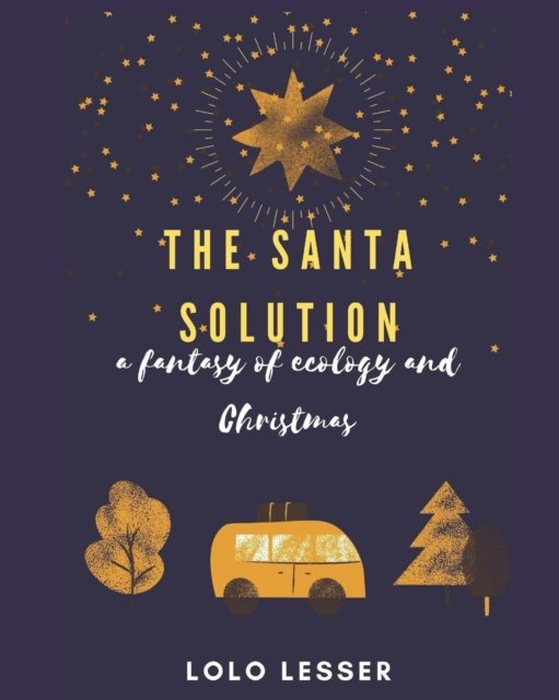 Cover for Loanda Cullen · The SANTA Solution: A Fantasy of Ecology and Christmas (Taschenbuch) (2020)