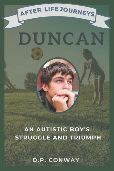 Cover for D P Conway · Duncan: An Autistic Boy's Struggle and Triumph - After Life Journeys (Pocketbok) (2020)
