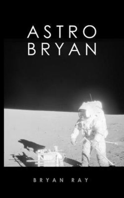 Cover for Bryan Ray · Astro Bryan (Pocketbok) (2021)