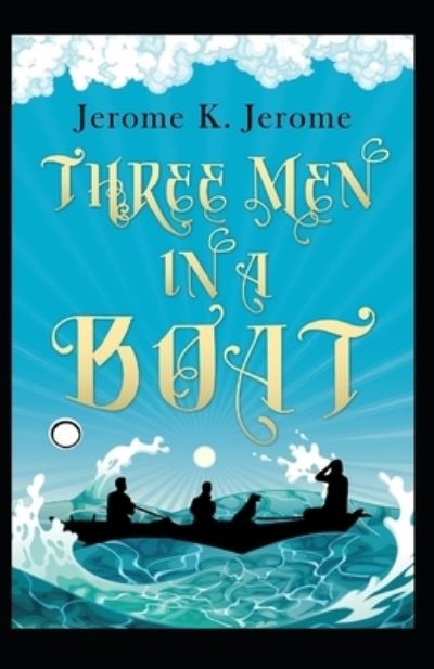 Cover for Jerome Klapka Jerome · Three Men in a Boat Annotated (Paperback Book) (2021)