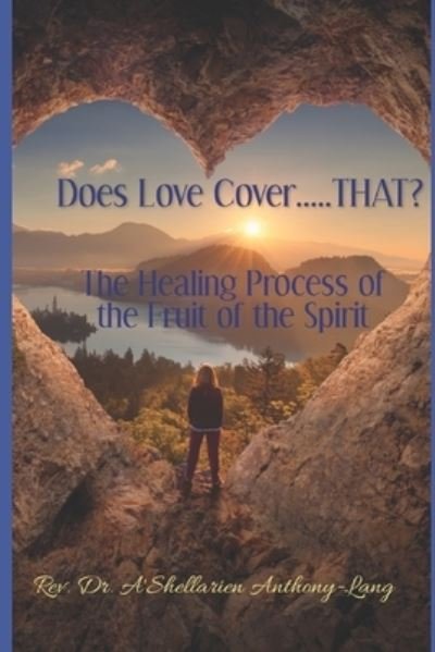 Cover for Dr A'Shellarien Lang · Does Love Cover....THAT?: The Healing Process of the Fruit of the Spirit (Pocketbok) (2020)