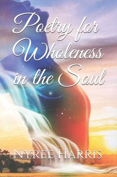 Cover for Nyree Harris · Poetry for Wholeness in the Soul (Pocketbok) (2020)