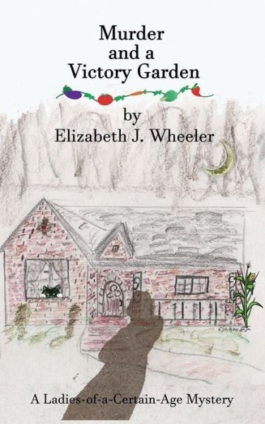 Cover for Elizabeth J Wheeler · Murder and a Victory Garden - Ladies-Of-A-Certain-Age Mysteries (Taschenbuch) (2020)