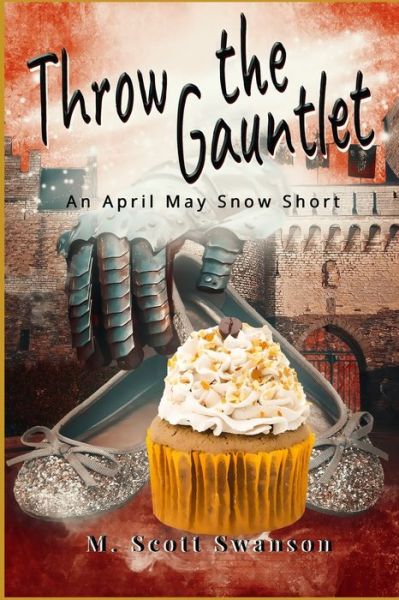 Cover for M Scott Swanson · Throw the Gauntlet: April May Snow Psychic Mystery #6 - Psychic Witch Hot Mess (Paperback Book) (2020)