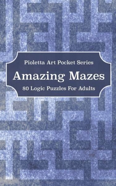 Cover for Pioletta Art · Amazing Mazes (Paperback Book) (2020)