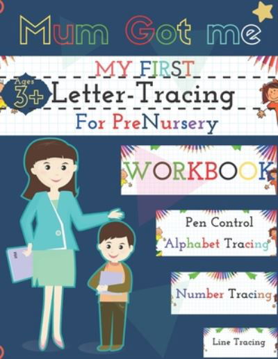 Mum Got Me My First Letter Tracing For Pre Nursery Workbook - Cradle Prints - Książki - Independently Published - 9798648780545 - 26 maja 2020