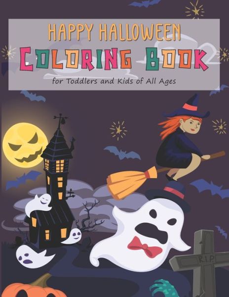 Happy Halloween Coloring Book for Toddlers and Kids of All Ages - Archie Royek - Kirjat - Independently Published - 9798678451545 - sunnuntai 23. elokuuta 2020