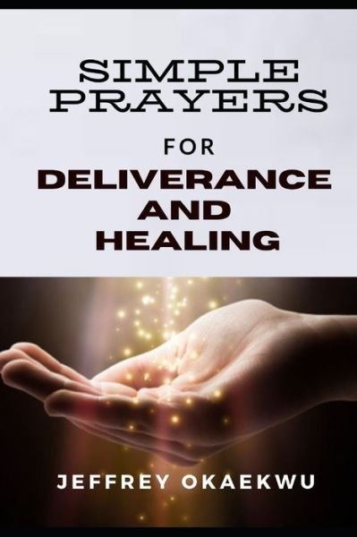 Cover for Jeffrey Okaekwu · Simple Prayers for Deliverance and Healing (Paperback Book) (2020)
