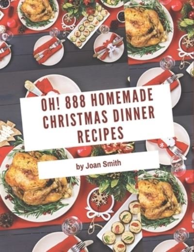 Cover for Joan Smith · Oh! 888 Homemade Christmas Dinner Recipes (Pocketbok) (2020)