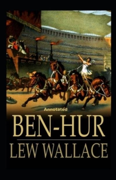 Cover for Lewis Wallace · Ben-Hur -A Tale of the Christ Annotated (Paperback Book) (2021)