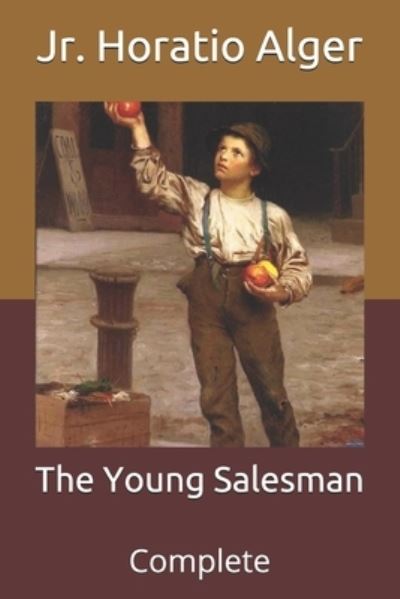 Cover for Alger, Horatio, Jr · The Young Salesman: Complete (Paperback Book) (2021)