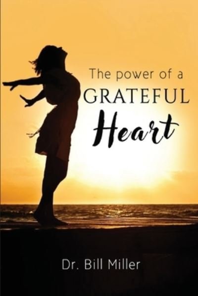 Cover for Bill Miller · The Power of a Grateful Heart (Paperback Book) (2021)