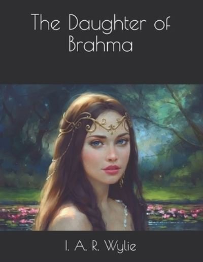 Cover for I A R Wylie · The Daughter of Brahma (Paperback Bog) (2021)