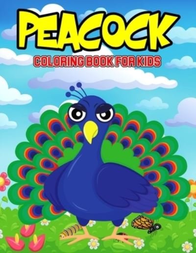 Cover for Cheesy Bear · Peacock Coloring Book for Kids: A Coloring Activity Book for Toddler/ Preschooler and Kids Ages 4-8 Gift for Boys &amp; Girls (Pocketbok) (2021)
