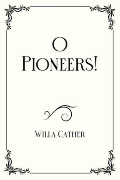 O Pioneers! - Willa Cather - Bøker - Independently Published - 9798717600545 - 6. mars 2021