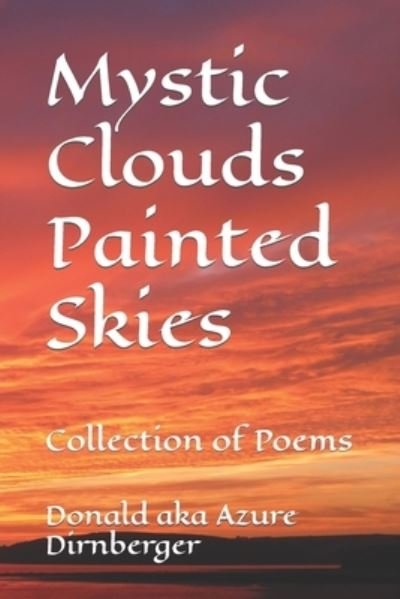 Cover for Donald Aka Azure Dirnberger · Mystic Clouds Painted Skies: Collection of Poems (Paperback Bog) (2021)