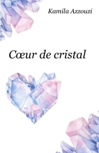 Cover for Kamila Azzouzi · Coeur de cristal (Paperback Book) (2021)