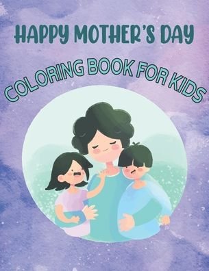 Cover for Rr Publications · Happy Mother's Day Coloring Book For Kids (Paperback Book) (2021)