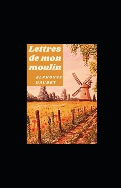 Cover for Alphonse Daudet · Lettres de mon moulin illustree (Taschenbuch) (2021)