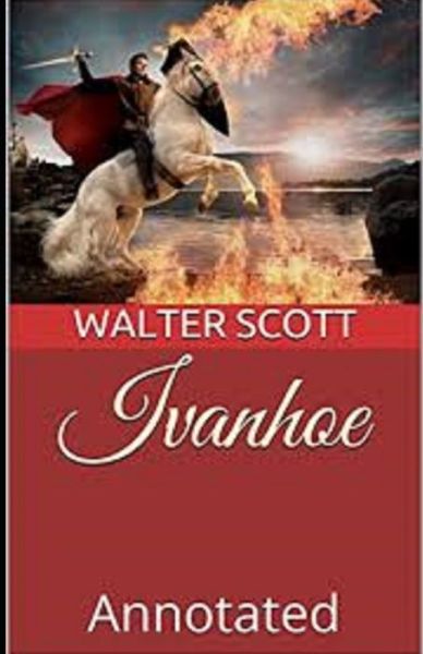 Ivanhoe Annotated - Sir Walter Scott - Books - Independently Published - 9798736650545 - April 12, 2021