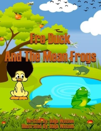 Cover for Daija Watson · The Fro Duck And The Mean Frogs K-3rd Grade Book Ages 3-8 Book Childrens Book (Paperback Book) (2022)